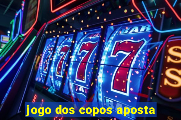 jogo dos copos aposta